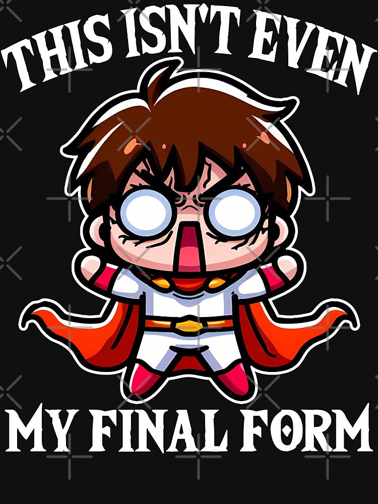 THIS ISN'T EVEN MY FINAL FORM - ANIME GIFT by KEF Custom