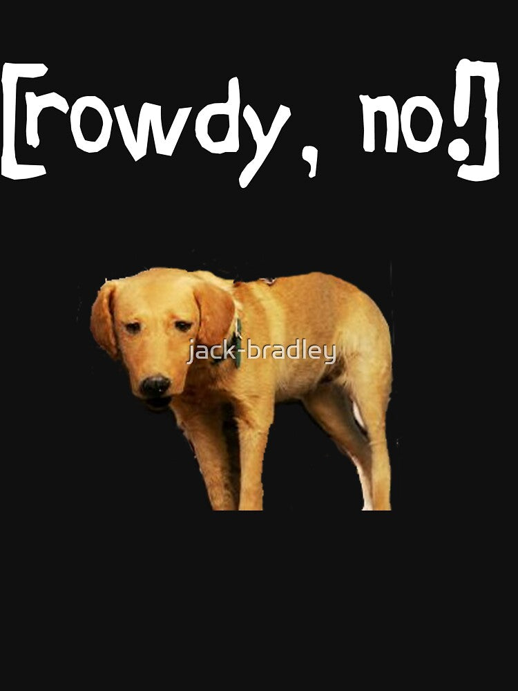 Rowdy no! by jack-bradley