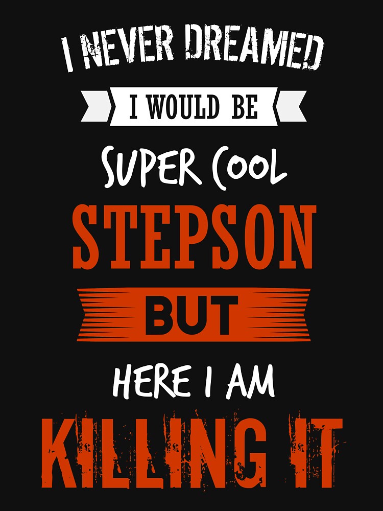 Super cool Stepson - I never dreamed I would be super cool stepson shirt by iceteeselling