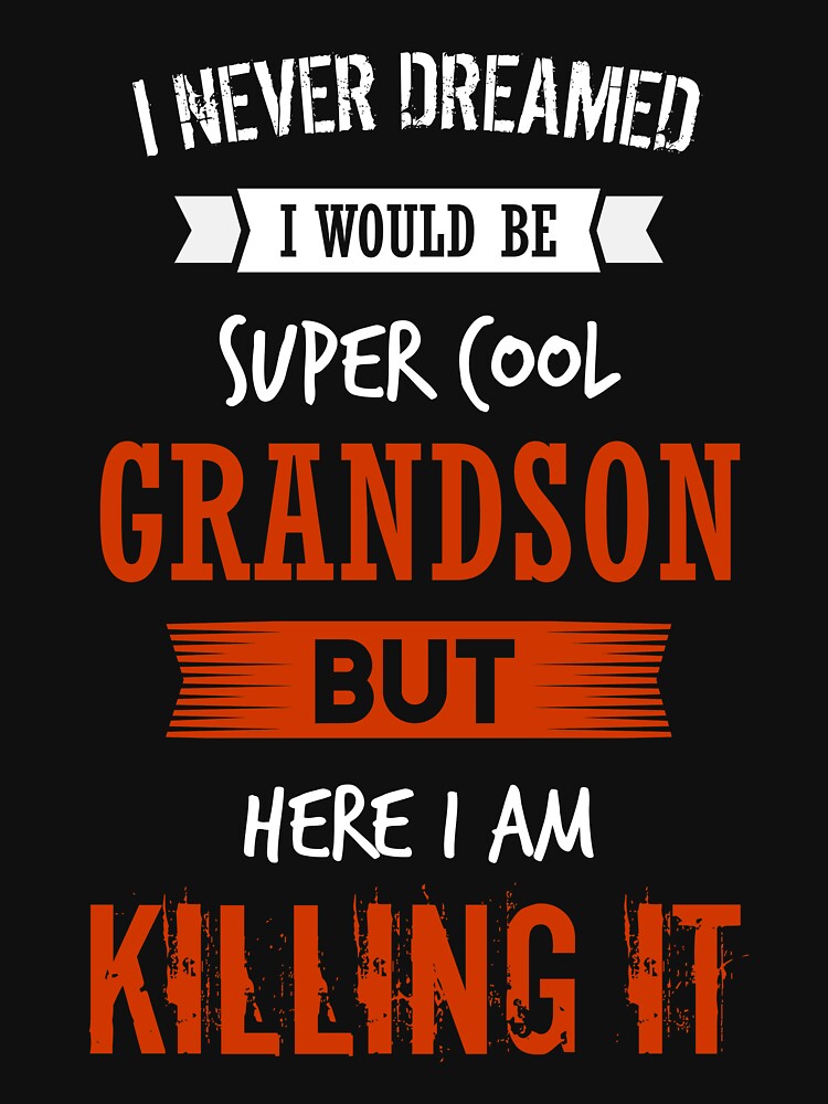 Super cool grandson - I never dreamed I would be super cool grandson shirt by iceteeselling