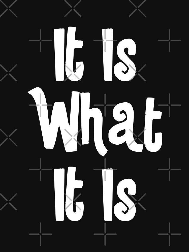It is What It is Shirt, Funny Quote Shirt, Birthday Gift, Funny Sayings Shirt, Funny Shirts for Women, It is what it is, Inspirational Shirt, Slogan Tshirt, Gift, © DAM Creative by DAM Creative ⭐⭐⭐⭐⭐