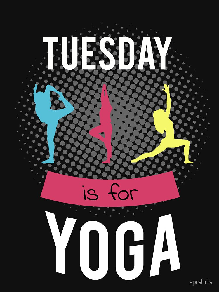 Tuesday is for Yoga T-Shirt by sprshrts