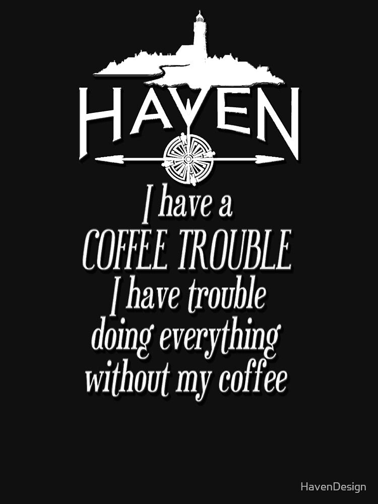Haven Coffee Trouble Humor White Logo by HavenDesign