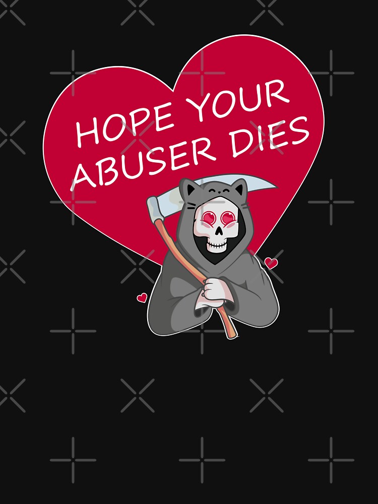 Hope your abuser dies by Inferna-Love Creations