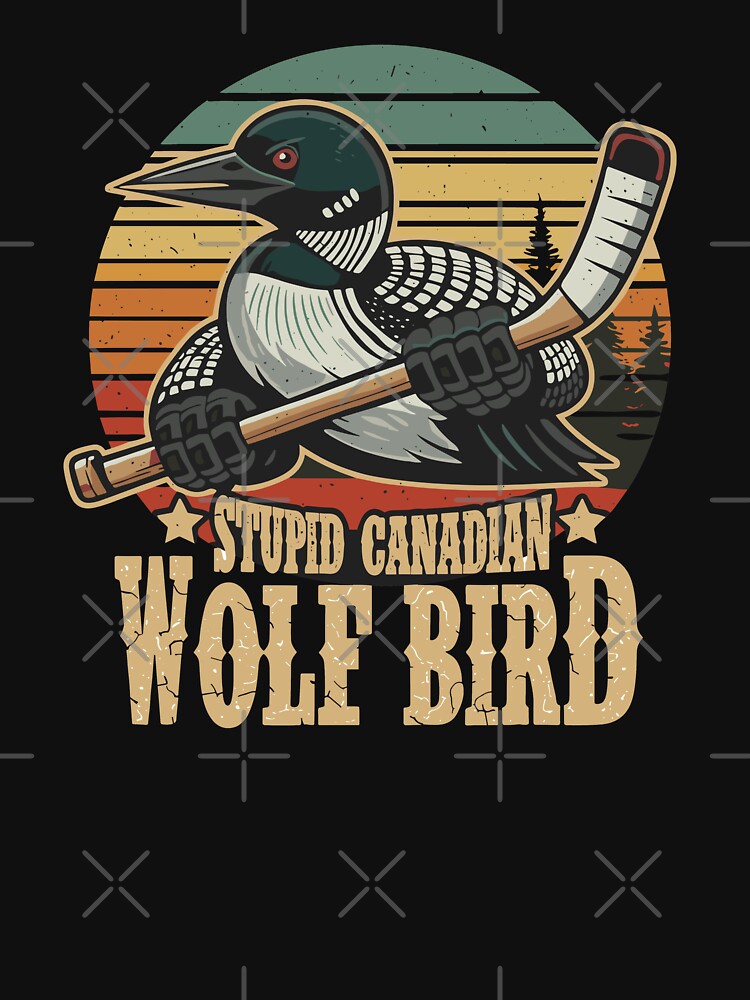 Stupid Canadian Wolf Bird Vintage Heated Hookey Loon Meme by Evaevonechi