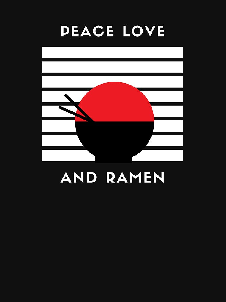 Peace Love And Ramen by jpremiumdesigns