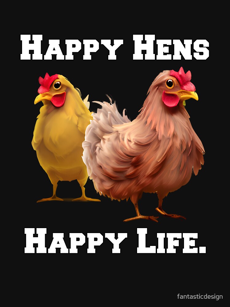 Funny Chicken Farmer Humor Happy Hens, Happy Life by fantasticdesign