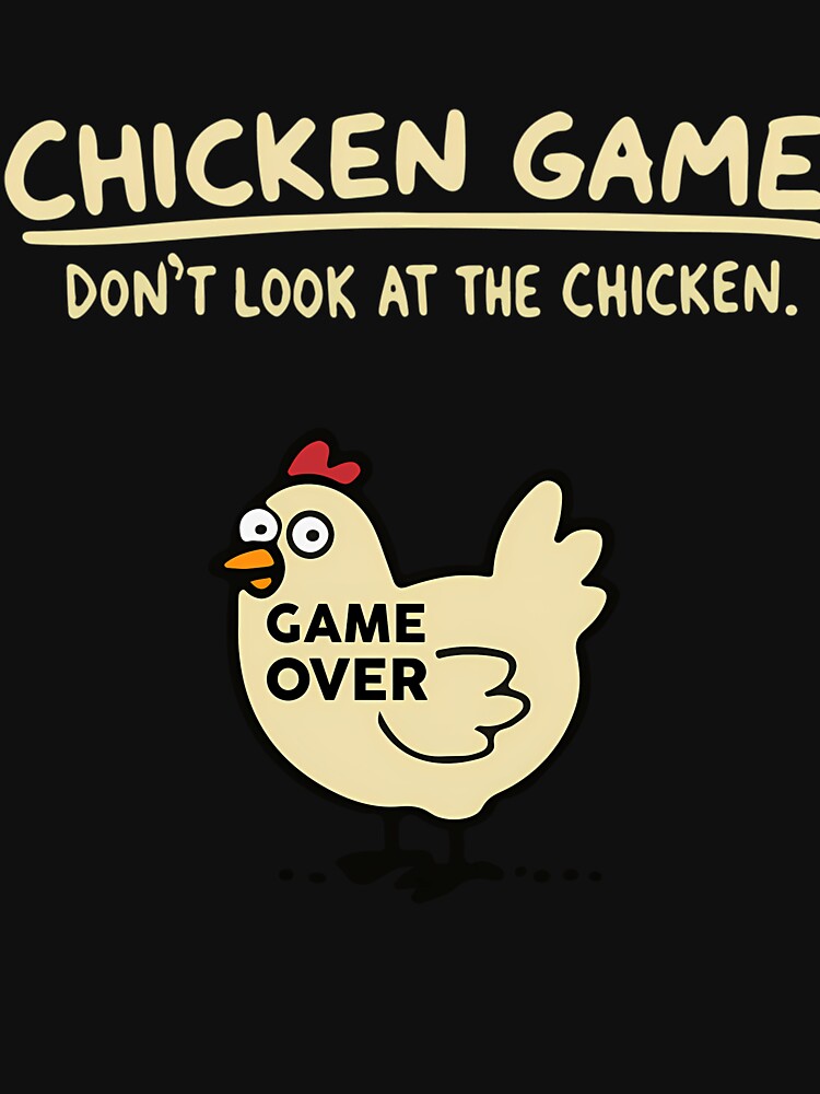 Chicken Game - Dont Look At The Chicken by NXTRNDUSA2025