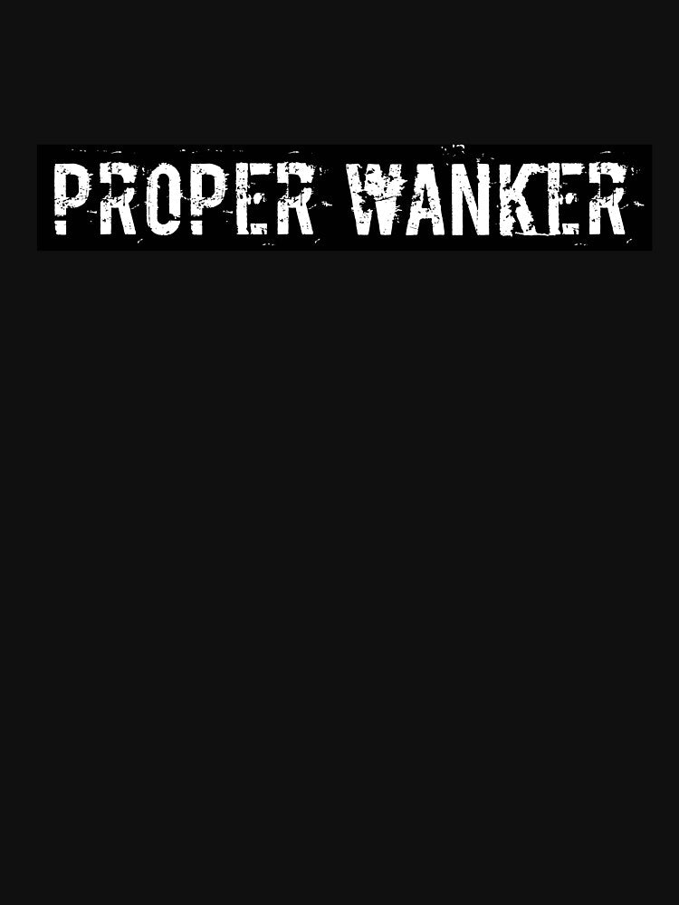 Proper Wanker by urbanriot