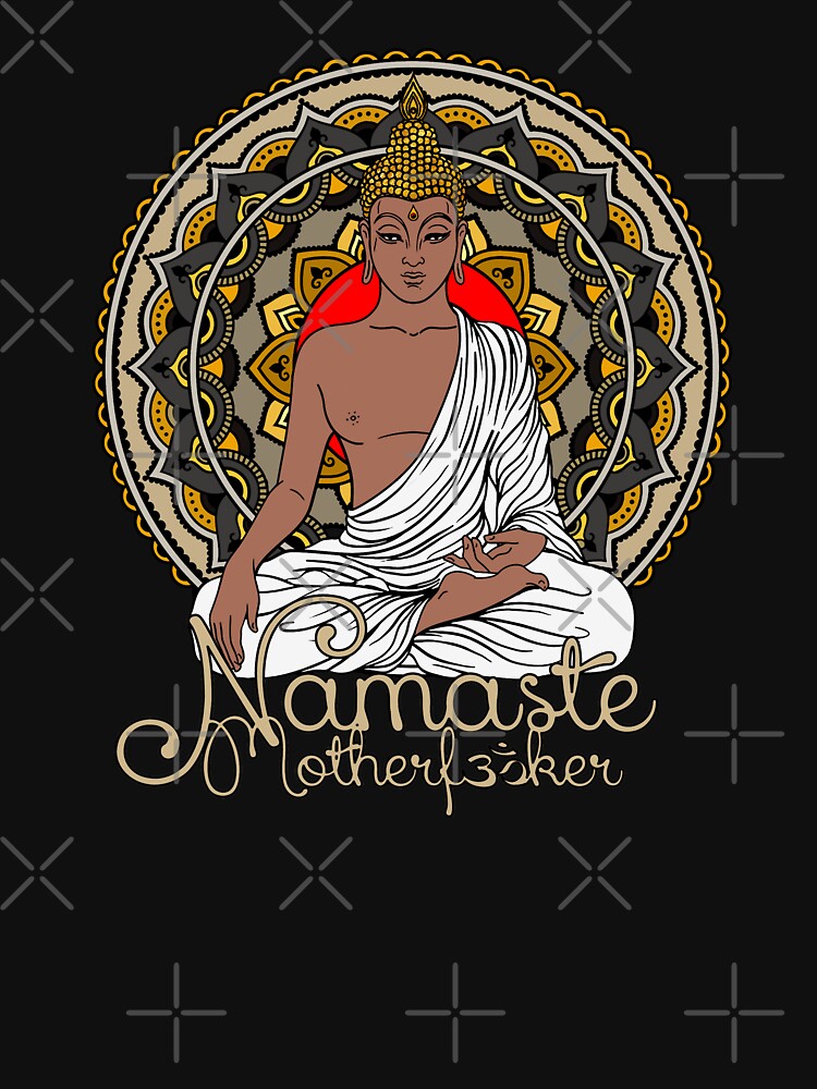 Namaste Motherfucker - Urban Mantra by Quentin1984