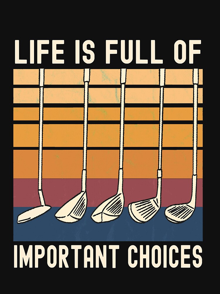 Life Is Full of Important Choices Funny Golfer by AubreeFashion