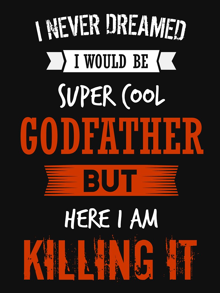 Super cool godfather - I never dreamed I would be super cool godfather shirt by iceteeselling