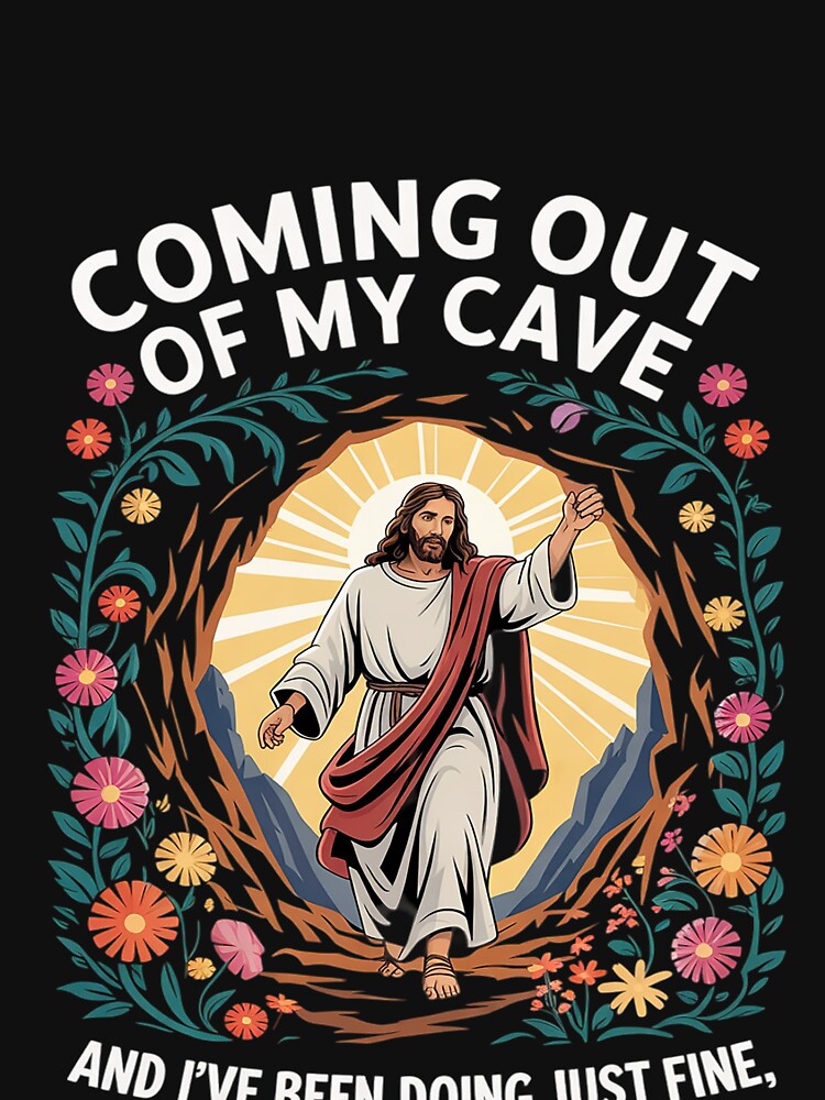 Jesus Coming Out Of My Cave And I've Been Doing Just Fine45 by MarryIsMonth