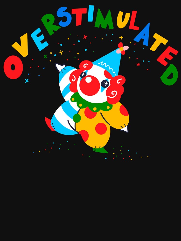 “Overstimulated” Clown by CJsSadHammock