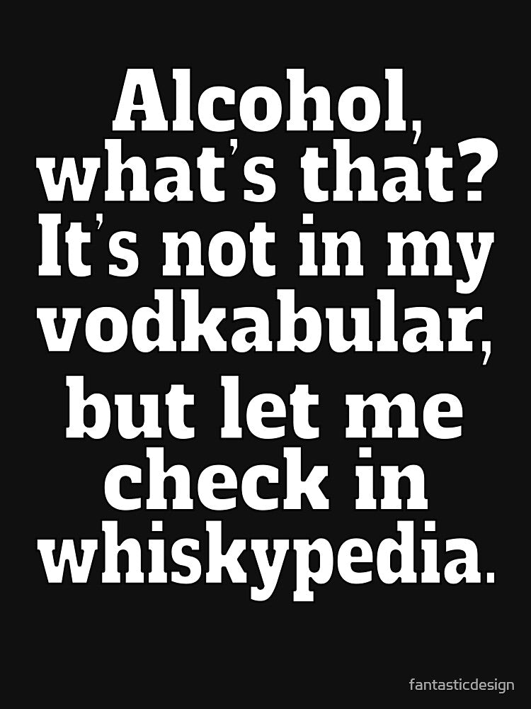 Funny Sarcastic Humor Alcohol, What’s That? It’s Not In My Vodkabular by fantasticdesign