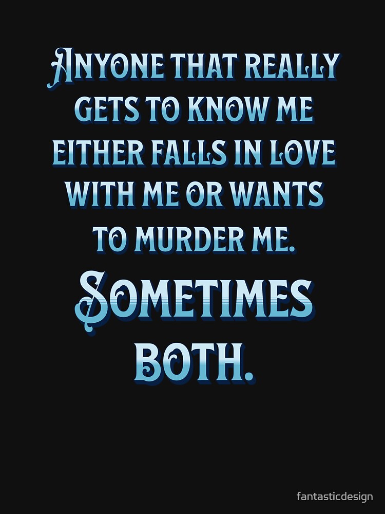 Funny Sarcastic Saying Anyone That Really Gets To Know Me by fantasticdesign