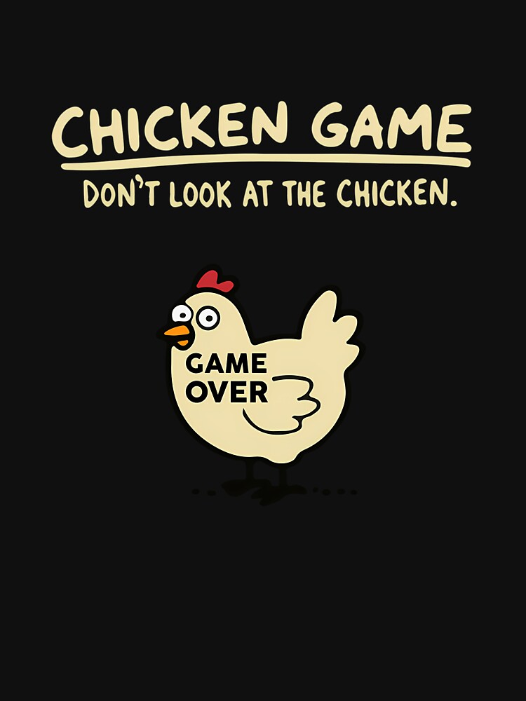 Chicken Game - Dont Look At The Chicken by NakishaHailstoc