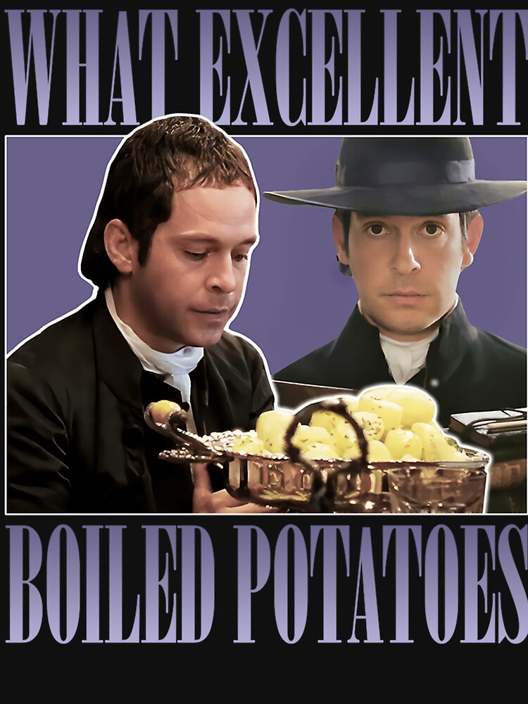 Pride And Prejudice What Exellent Boiled Potatoes Meme by Ginilewis6