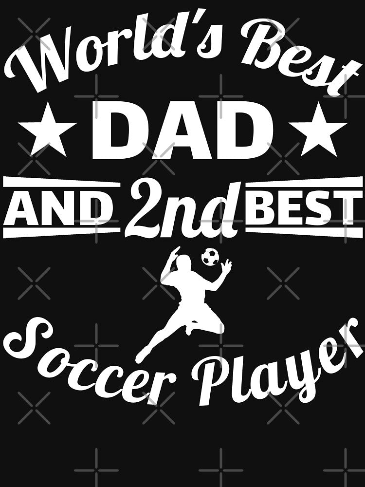 World's best dad and 2nd best soccer player. For best dad by NobelFashion