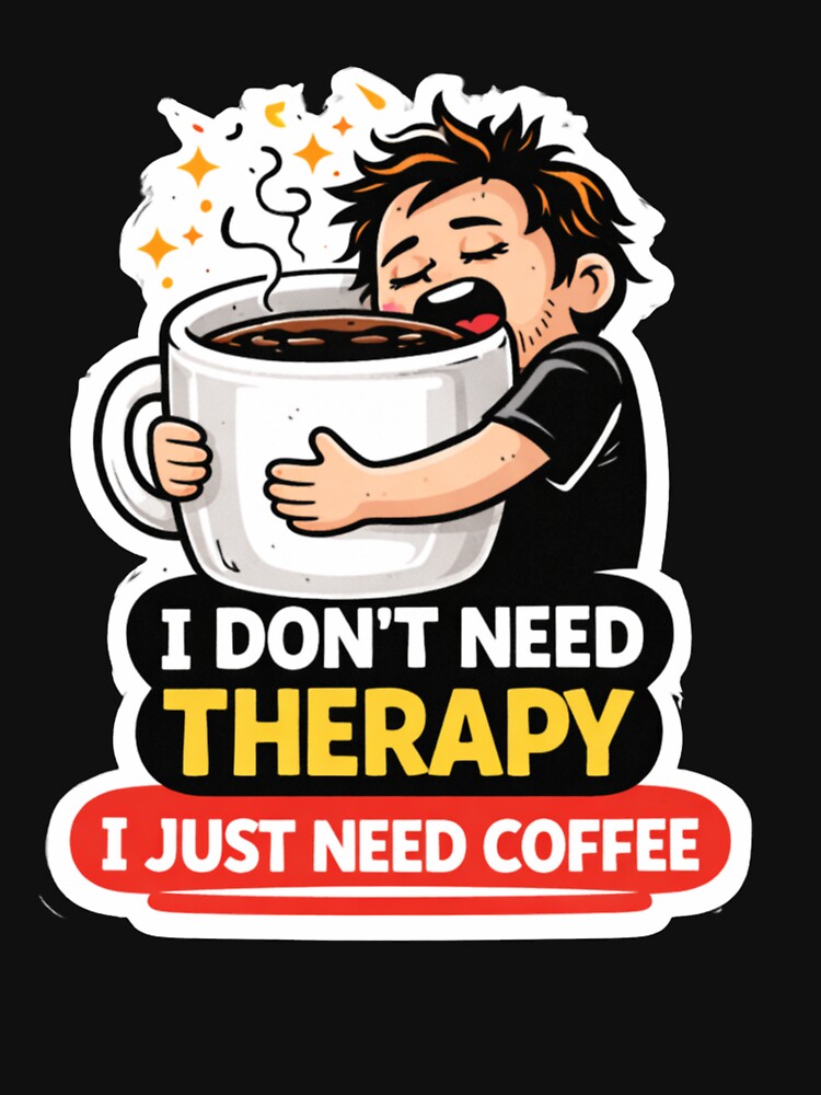 Funny I Dont Need Therapy I Just Need Coffee by LitlCalmStudio