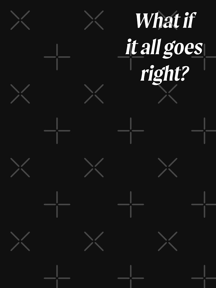 What If It All Goes Right? by souloff