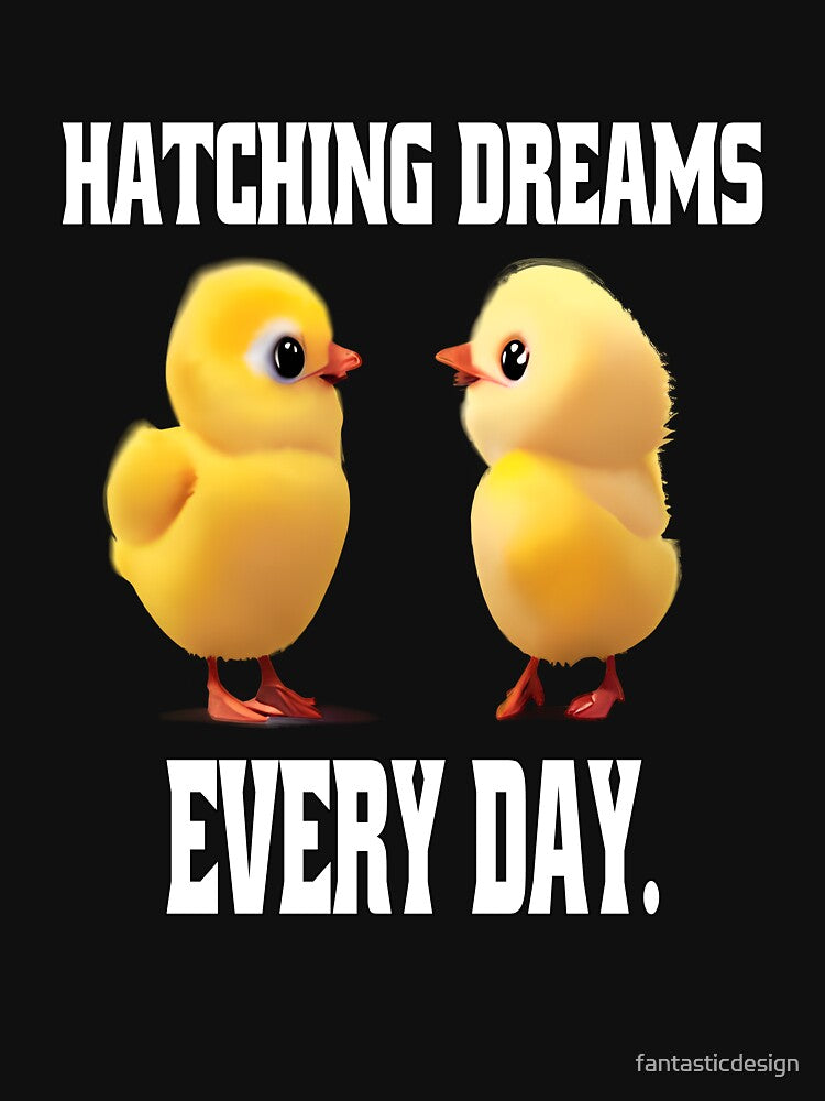 Funny Chicken Farmer Humor Hatching Dreams Every Day by fantasticdesign