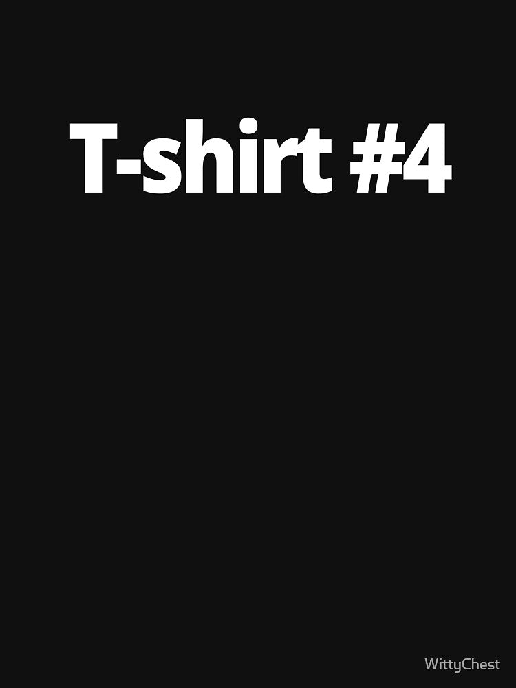 T-shirt #4 by WittyChest