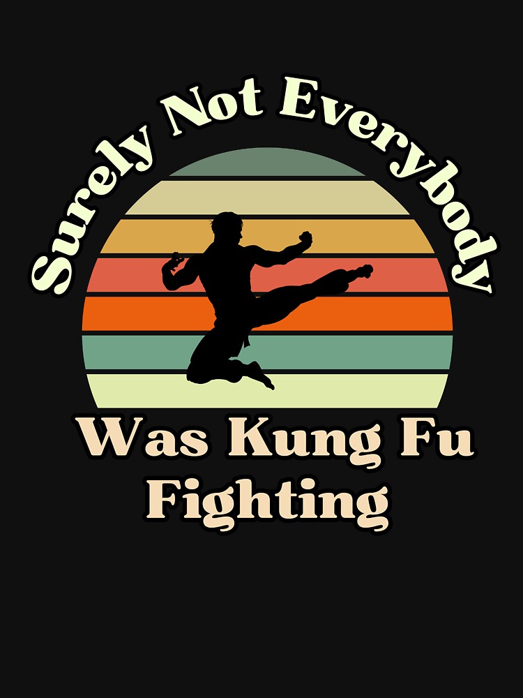 Surely Not Everybody Was Kung Fu Fighting quote  funny Sarcastic retro sunset by Micro-dose