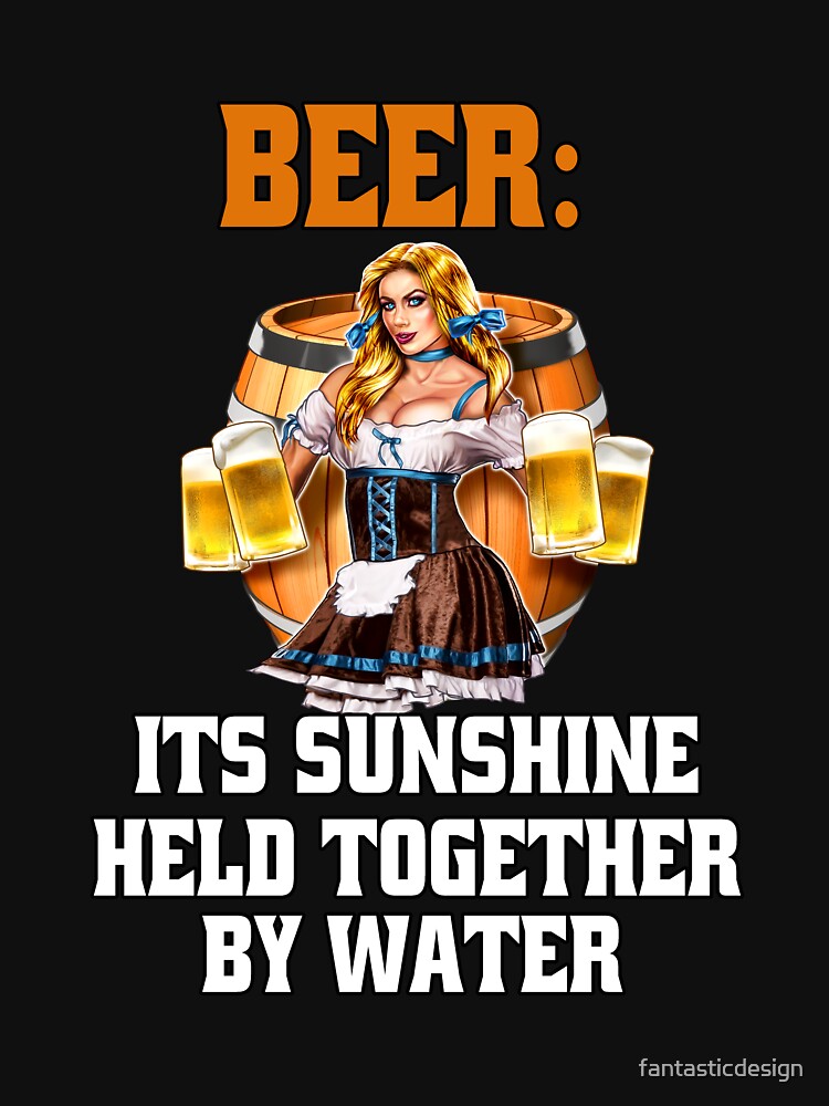 Funny Sarcastic Beer Drinkers Beer: Its Sunshine Held Together By Water by fantasticdesign