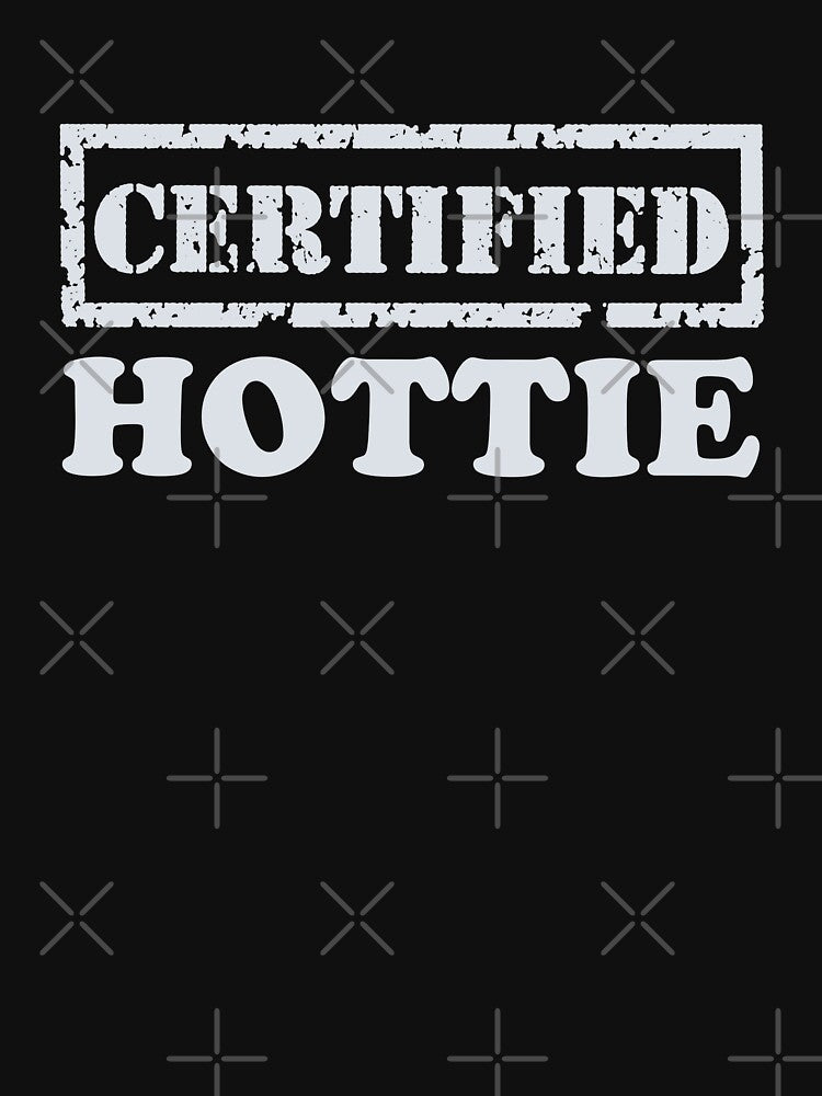 Certified Hottie by TonsPOD