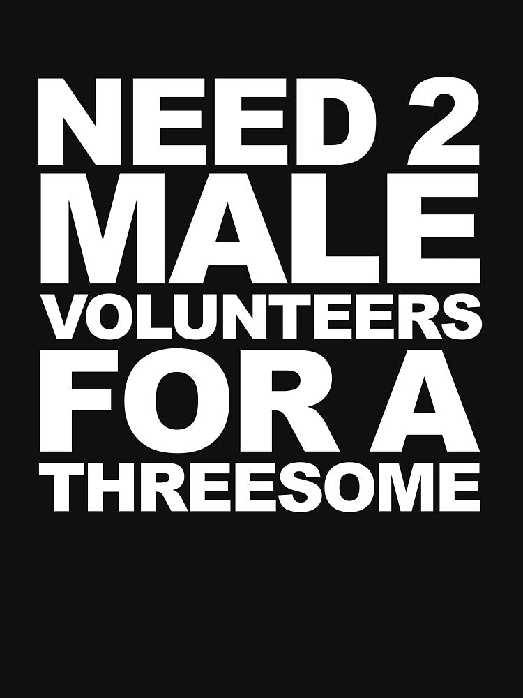 Need Two Male Volunteers For A Threesome Raunchy Gear by DynamicDesign