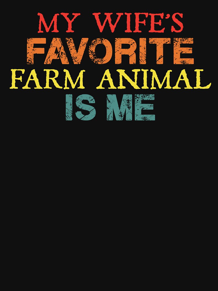My Wife’s Favorite Farm Animal Is Me Funny Quote by NediaNujra