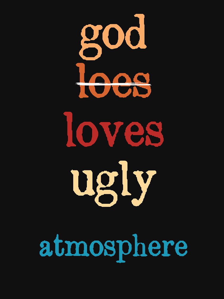Inspirational Quote God Loves Ugly Atmosphere by itawizormanm