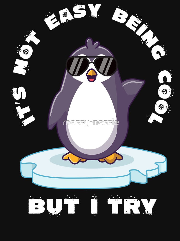It's not easy being cool penguin (on dark colors) by messy-nessie