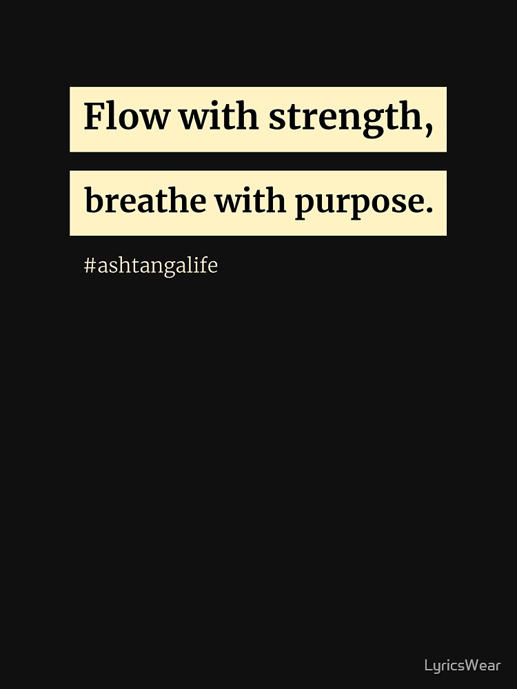 Flow with strength, breathe with purpose – Ashtanga life by LyricsWear