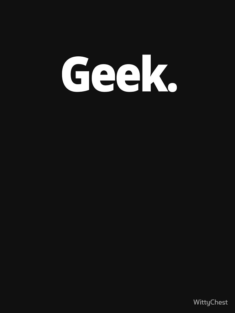 Geek. by WittyChest