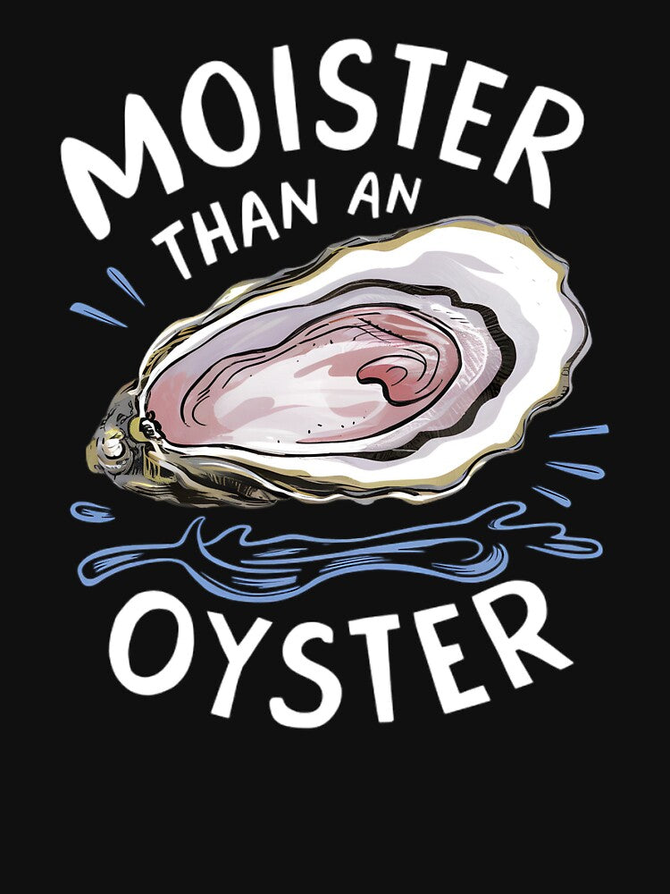 Moister Than An Oyster Shucking Funny Shellfish Shucker by HeadTurningArt