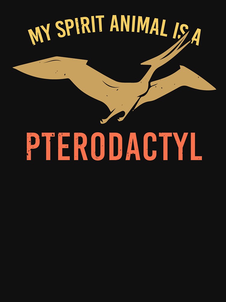 My Spirit Animal Is A Pterodactyl Dinosaur Quote by AmizaMatter9