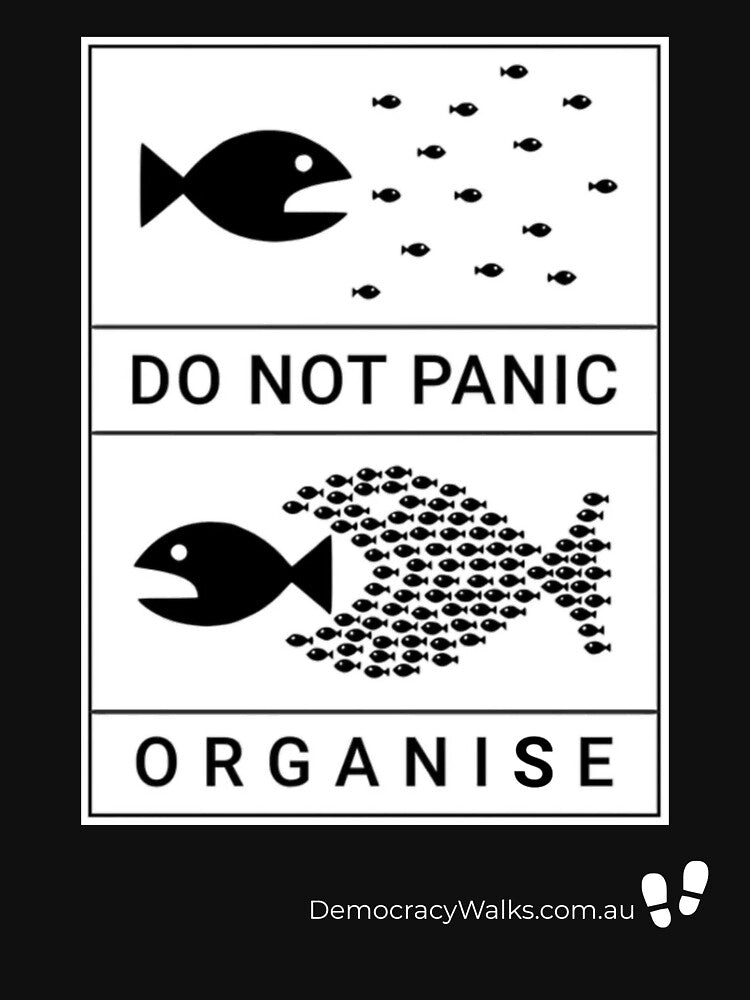 Don't panic. Organise (White on Black) by Democracy Walks
