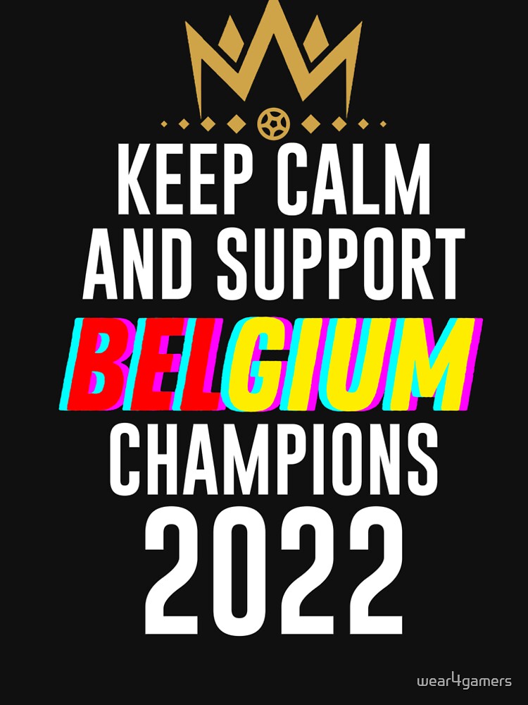 Keep calm and support belgium | belgium soccer team 2022 champions | belgium soccer team qatar by wear4gamers