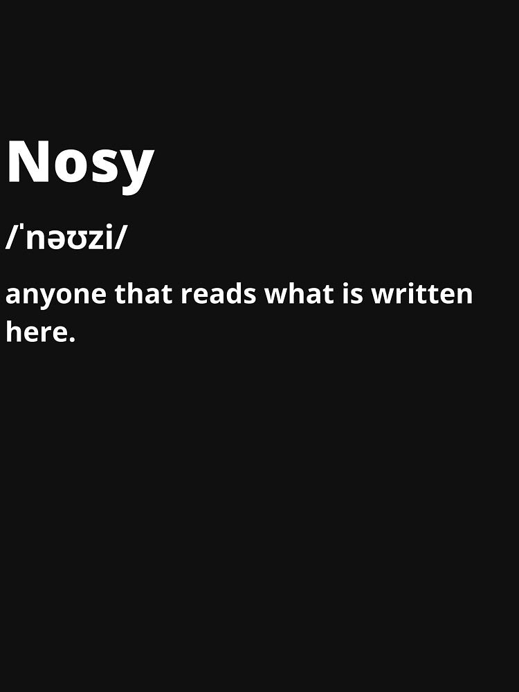 Nosy definition white text by just-doing-it