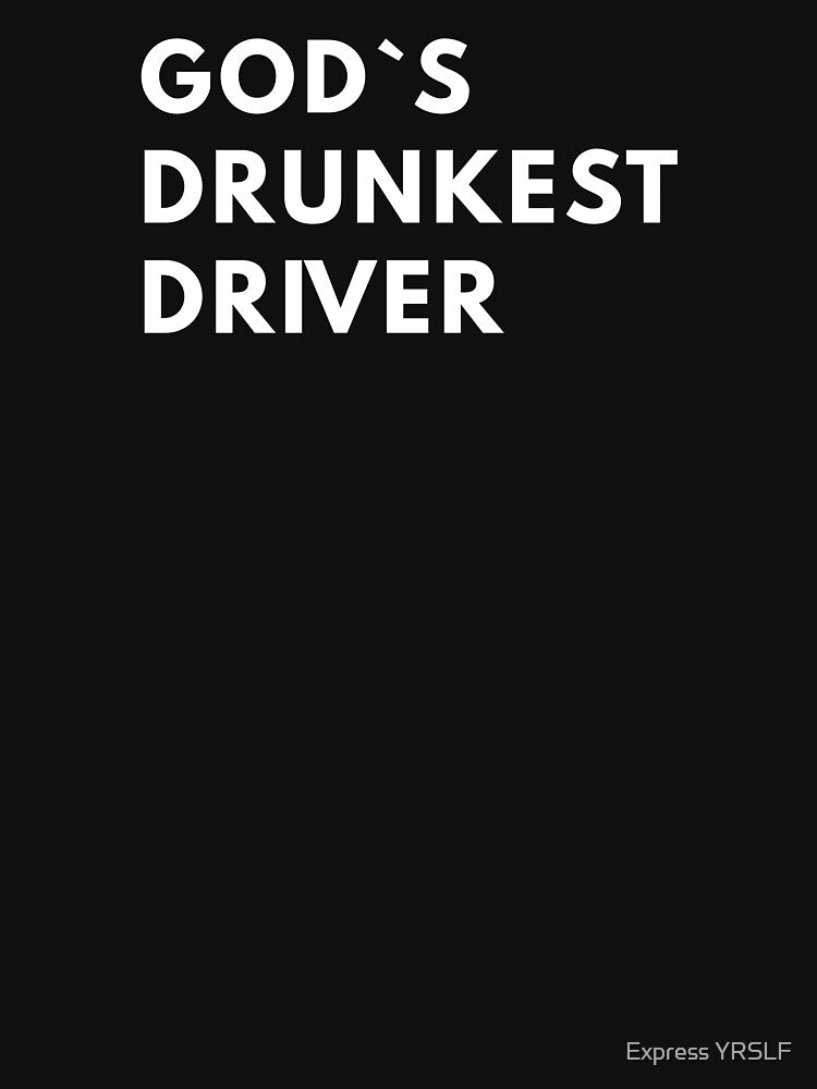 God`s Drunkest Driver by Express YRSLF
