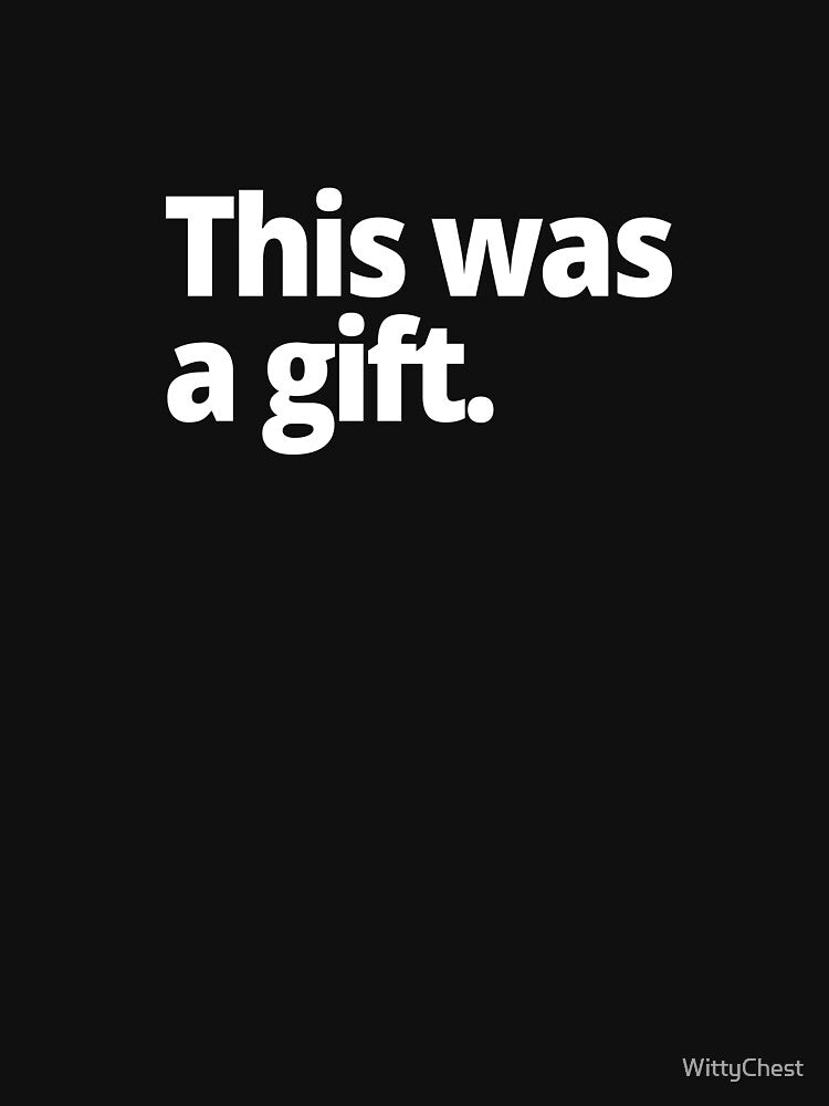 This was a gift. by WittyChest