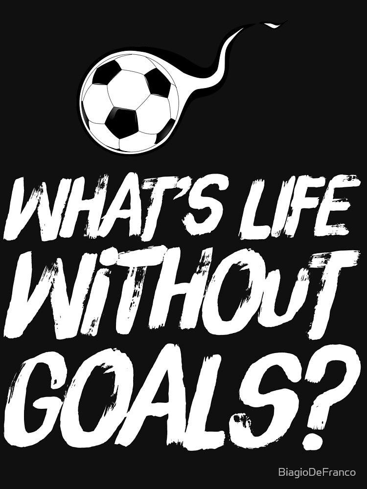 Whats Life Without Goals Funny Soccer by BiagioDeFranco