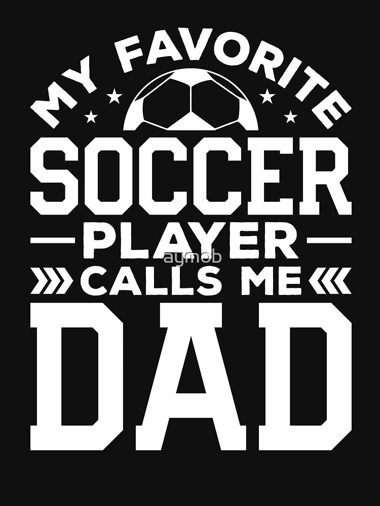 My Favorite Player Calls Me Dad Shirt, Dad Soccer Gift, Best Soccer Dad Ever, Soccer Dad Shirt, Soccer Dad Gift, Soccer Player Dad Shirt by aymob