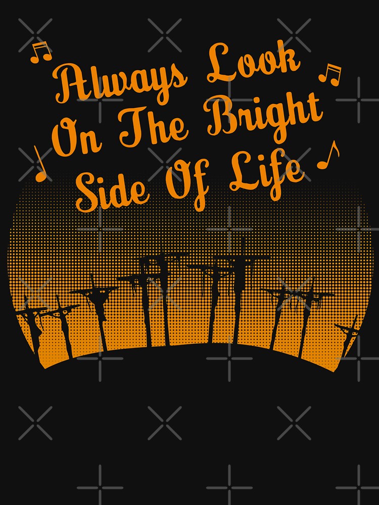 Always look on the bright side of life by VinagreShop