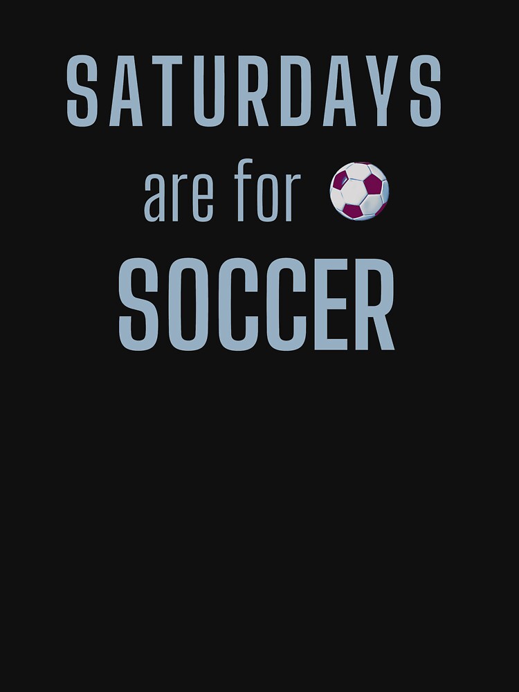 Saturdays Are For Soccer - Light Blue by ryanwfraser