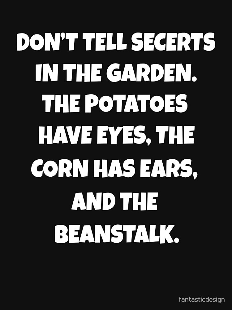 Funny Sarcastic Humor Don’t Tell Secrets In The Garden by fantasticdesign