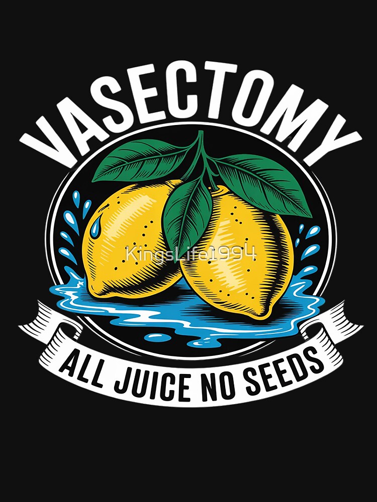 Vasectomy All Juice No Seeds by KingsLife1994