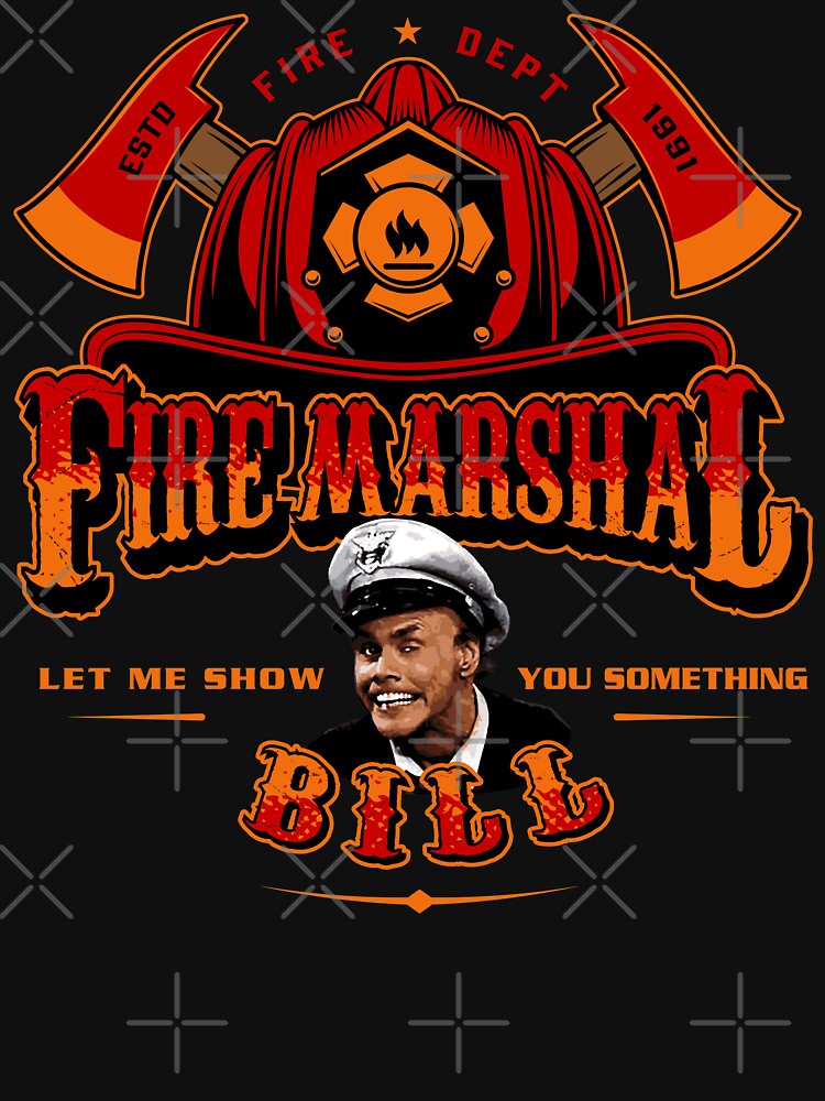 Fire Marshal Bill Let Me Show You Something by Alema Art